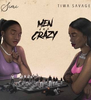 Simi  – Men Are Crazy Ft. Tiwa Savage